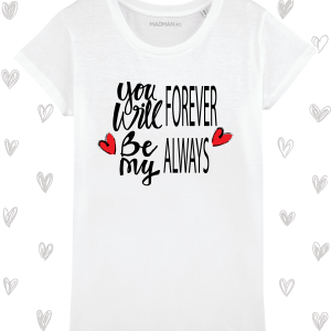 Tricou femei personalizat Forever Always