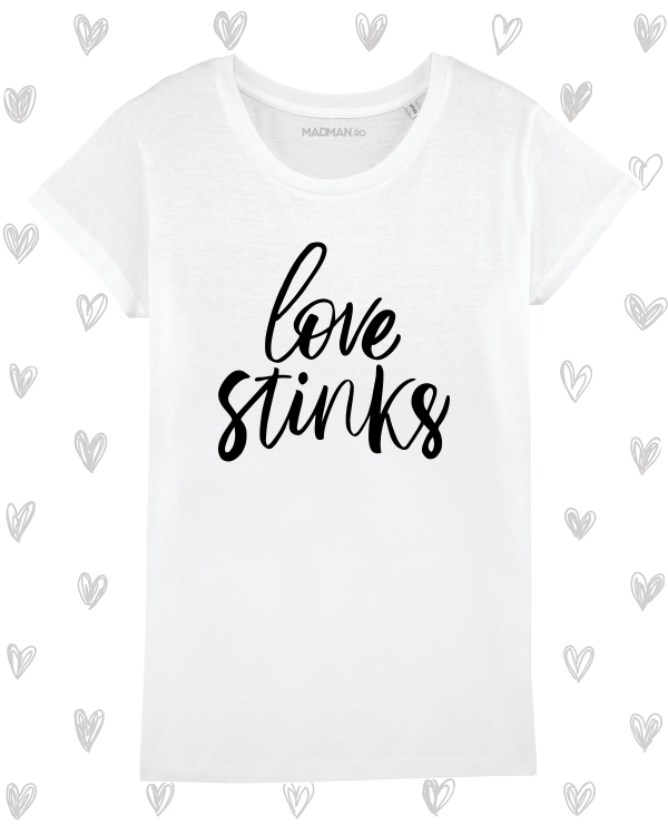 Tricou femei personalizat Love stinks