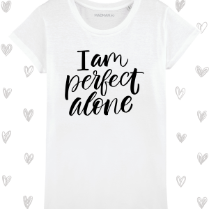 Tricou femei personalizat Perfect alone